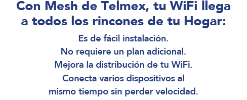 Sólo $99 al mes, 12 meses sin intereses. Adquiere 2 dispositivos en la contratación de tu Paquete.